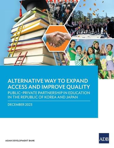 Cover image for Alternative Way to Expand Access and Improve Quality Public-Private Partnership in Education in the Republic of Korea and Japan