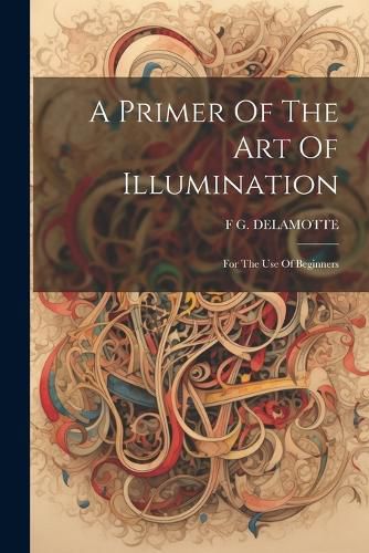 Cover image for A Primer Of The Art Of Illumination