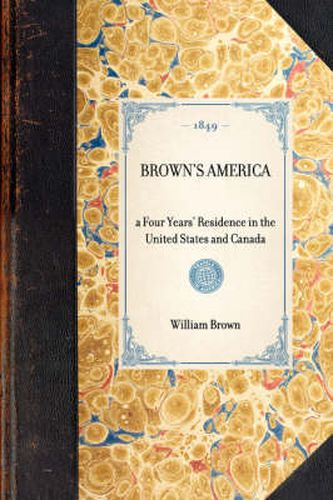 Cover image for Brown's America: A Four Years' Residence in the United States and Canada