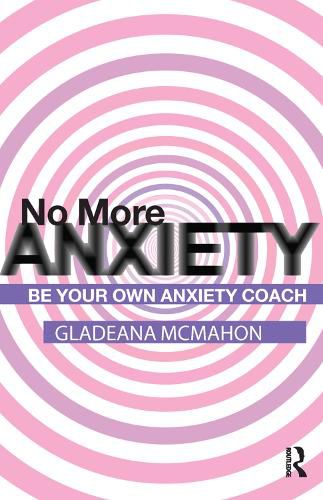 Cover image for No More Anxiety!: Be Your Own Anxiety Coach