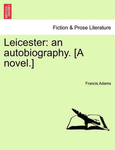 Cover image for Leicester: An Autobiography. [A Novel.]