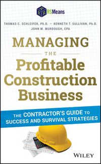 Cover image for Managing the Profitable Construction Business - The Contractor's Guide to Success and Survival Strategies