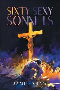 Cover image for Sixty Sexy Sonnets