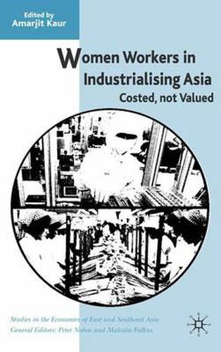 Cover image for Women Workers in Industrialising Asia: Costed, Not Valued