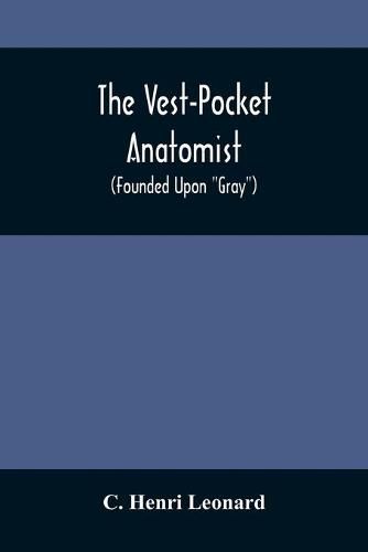 The Vest-Pocket Anatomist; (Founded Upon Gray)