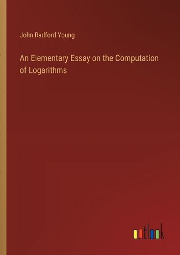 Cover image for An Elementary Essay on the Computation of Logarithms