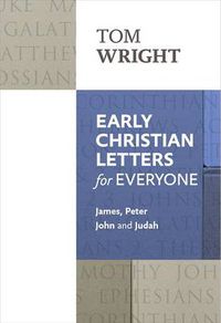 Cover image for Early Christian Letters for Everyone: James, Peter, John And Judah