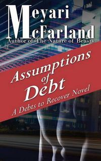 Cover image for Assumptions of Debt: A Debts to Recover Novel