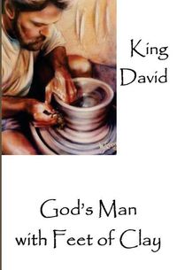 Cover image for King David: God's Man with Feet of Clay