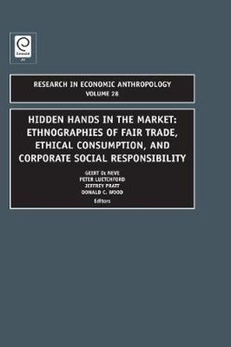 Cover image for Hidden Hands in the Market: Ethnographies of Fair Trade, Ethical Consumption and Corporate Social Responsibility