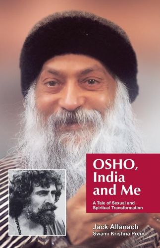 Cover image for Osho, India And Me: A Tale Of Sexual And Spiritual Transformation