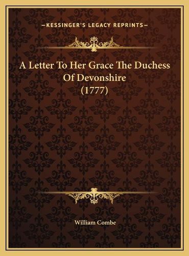 A Letter to Her Grace the Duchess of Devonshire (1777)