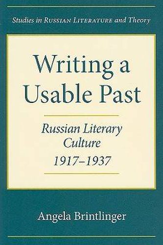 Writing a Usable Past: Russian Literary Culture, 1917-1937