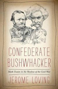 Cover image for Confederate Bushwhacker: Mark Twain in the Shadow of the Civil War