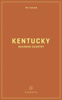 Cover image for Wildsam Field Guides: Kentucky Bourbon Country