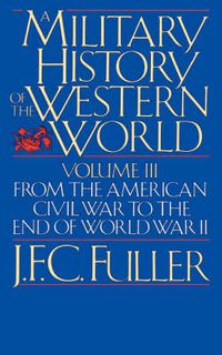 Cover image for A Military History of the Western World: From the American Civil War to the End of World War II