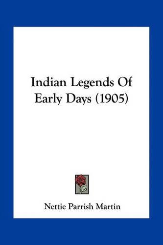 Cover image for Indian Legends of Early Days (1905)