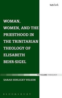 Cover image for Woman, Women, and the Priesthood in the Trinitarian Theology of Elisabeth Behr-Sigel