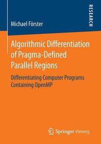 Cover image for Algorithmic Differentiation of Pragma-Defined Parallel Regions: Differentiating Computer Programs Containing OpenMP