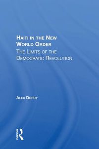 Cover image for Haiti in the New World Order: The Limits of the Democratic Revolution