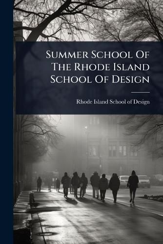 Cover image for Summer School Of The Rhode Island School Of Design