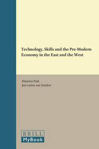 Cover image for Technology, Skills and the Pre-Modern Economy in the East and the West