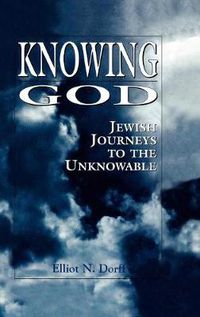 Cover image for Knowing God: Jewish Journeys to the Unknowable