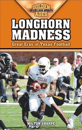 Cover image for Longhorn Madness: Great Eras in Texas Football