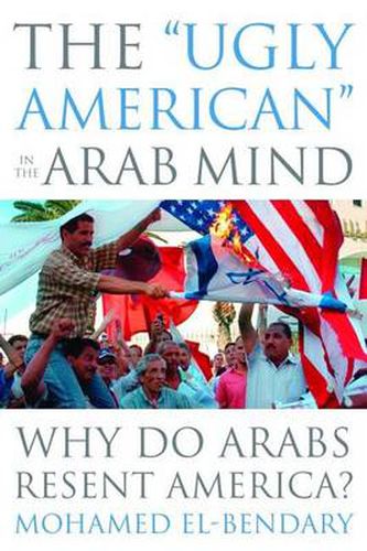 Cover image for The Ugly American  in the Arab Mind: Why Do Arabs Resent America?