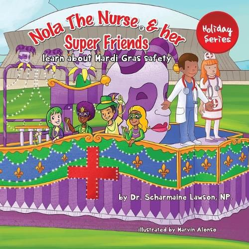 Nola The Nurse(R) and her Super friends: Learn about Mardi Gras Safety