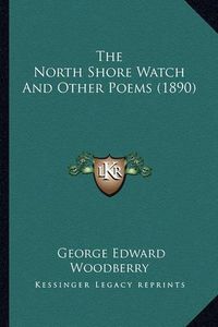 Cover image for The North Shore Watch and Other Poems (1890) the North Shore Watch and Other Poems (1890)