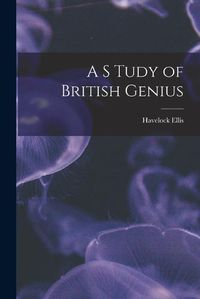 Cover image for A S Tudy of British Genius