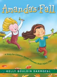 Cover image for Amanda's Fall: A Story for Children About Traumatic Brain Injury (TBI)