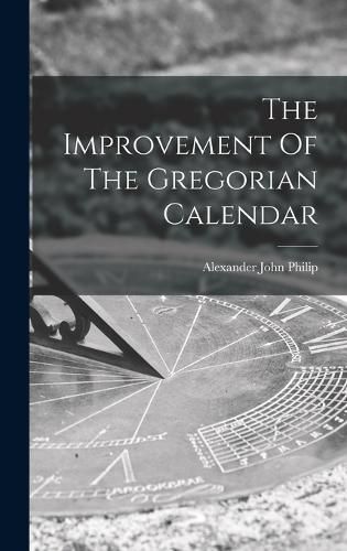Cover image for The Improvement Of The Gregorian Calendar