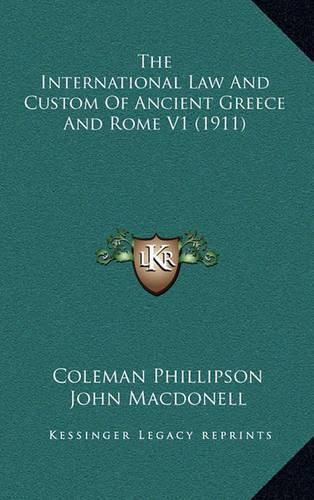 The International Law and Custom of Ancient Greece and Rome V1 (1911)