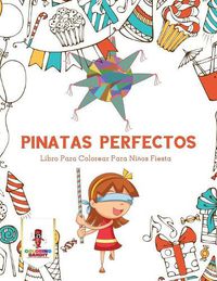 Cover image for Pinatas Perfectos: Libro Para Colorear Para Ninos Fiesta