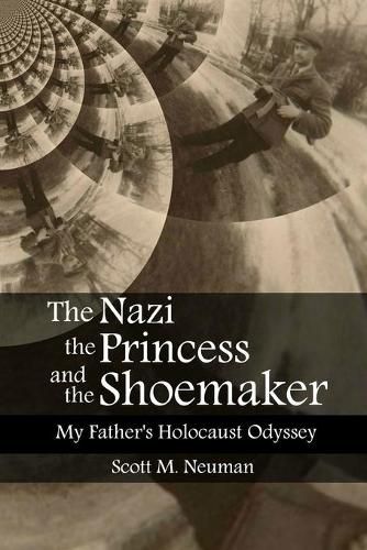 Cover image for The Nazi, the Princess, and the Shoemaker: My Father's Holocaust Odyssey