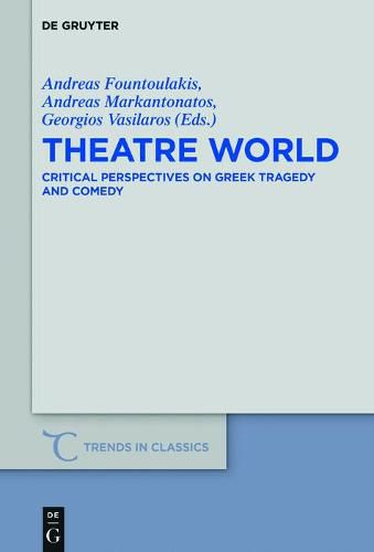 Cover image for Theatre World: Critical Perspectives on Greek Tragedy and Comedy. Studies in Honour of Georgia Xanthakis-Karamanos