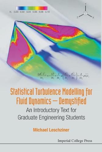 Cover image for Statistical Turbulence Modelling For Fluid Dynamics - Demystified: An Introductory Text For Graduate Engineering Students