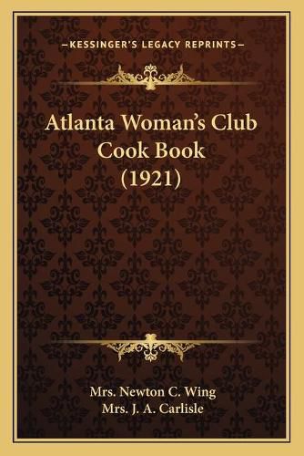 Atlanta Womanacentsa -A Centss Club Cook Book (1921)