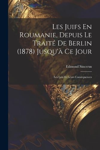Cover image for Les Juifs En Roumanie, Depuis Le Traite De Berlin (1878) Jusqu'a Ce Jour