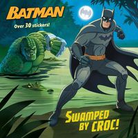 Cover image for Swamped by Croc! (DC Super Heroes: Batman)