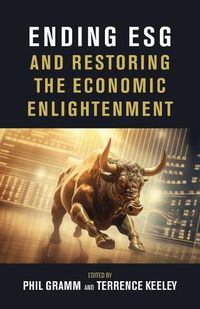 Cover image for Ending Esg and Restoring the Economic Enlightenment