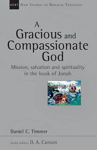 Cover image for A Gracious and Compassionate God: Mission, Salvation and Spirituality in the Book of Jonah