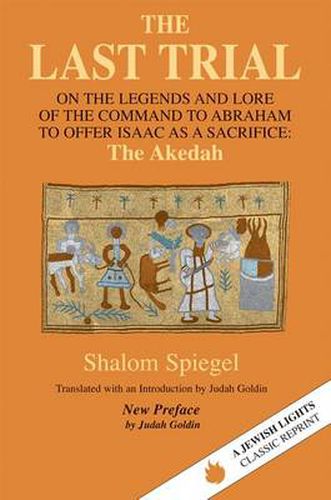 Cover image for The Last Trial: On the Legends and Lore of the Command to Abraham to Offer Isaac as a Sacrifice