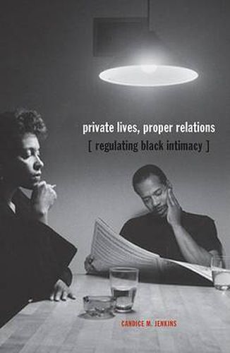 Cover image for Private Lives, Proper Relations: Regulating Black Intimacy