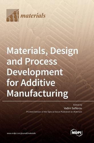 Cover image for Materials, Design and Process Development for Additive Manufacturing