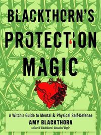 Cover image for Blackthorn'S Protection Magic: A Witch's Guide to Mental and Physical Self-Defense