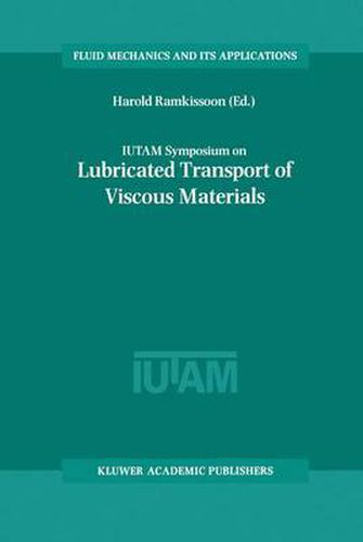 Cover image for IUTAM Symposium on Lubricated Transport of Viscous Materials: Proceedings of the IUTAM Symposium held in Tobago, West Indies, 7-10 January 1997