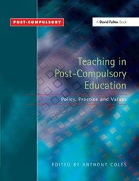 Cover image for Teaching in Post-Compulsory Education: Policy, Practice and Values